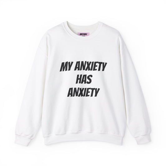 My Anxiety Has Anxiety Sweatshirt
