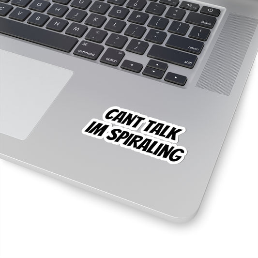 Can't Talk I'm Spiraling Sticker
