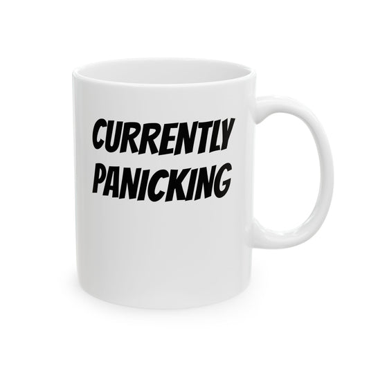 Currently Panicking Mug 11oz & 15oz
