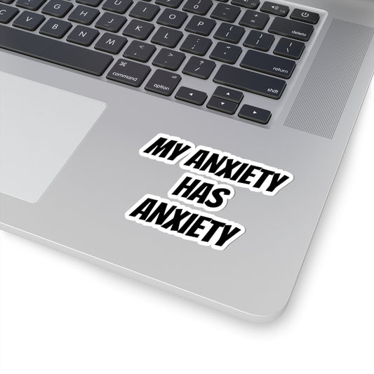 My Anxiety Has Anxiety Sticker