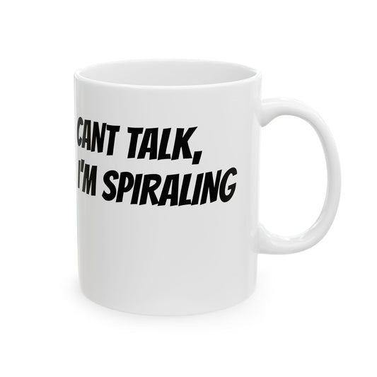 Can't Talk I'm Spiraling Mug