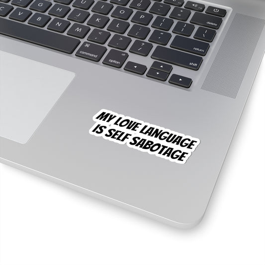 My Love Language Is Self Sabotage Sticker